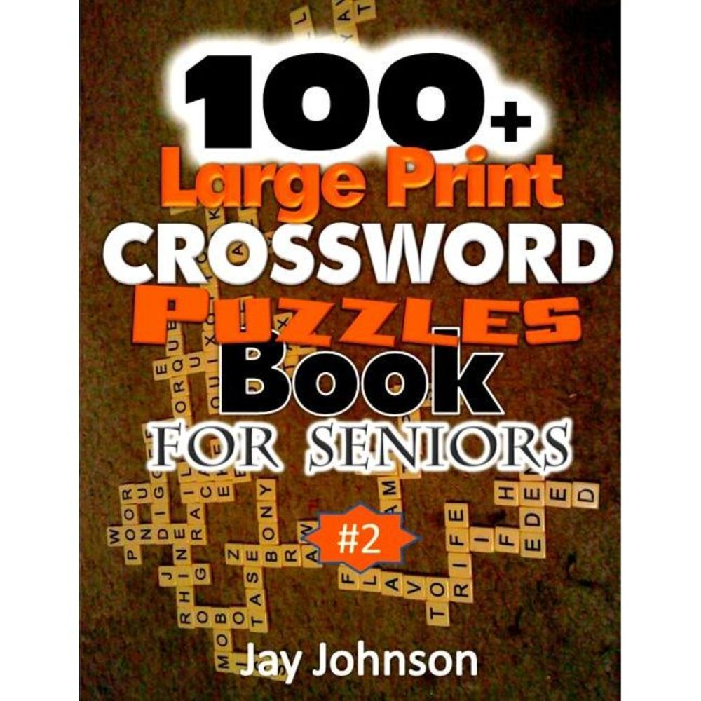 100+ Large Print Crossword Puzzle Book for Seniors: A Unique Large Print Crosswo